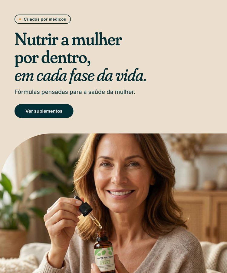 Nutrir a mulher por dentro, em cada fase da vida. Suplementos criados por médicos.