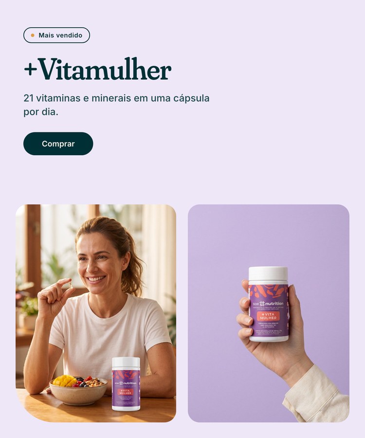 +Vitamulher: 21 vitaminas e minerais em uma cápsula por dia, pensados para a mulher.